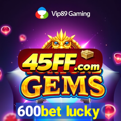 600bet lucky